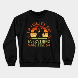 I'm fine.It's fine. Everything is fine.ghost Crewneck Sweatshirt